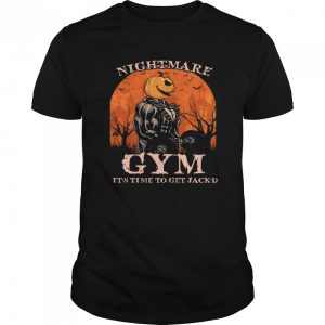 Nightmare Gym Its Time To Get Jackd Halloween shirt