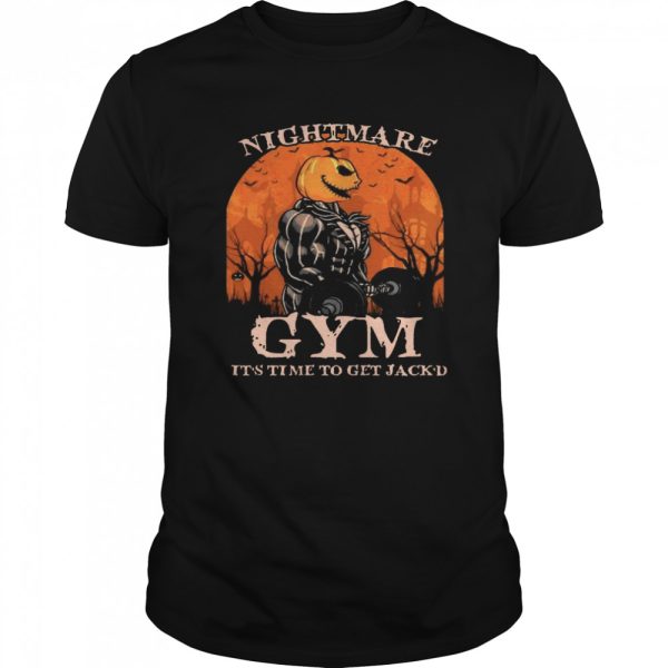 Nightmare Gym Its Time To Get Jackd Halloween shirt