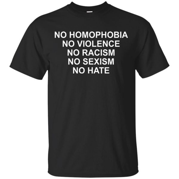 No Homophobia No Violence No Racism No Sexism No Hate shirt