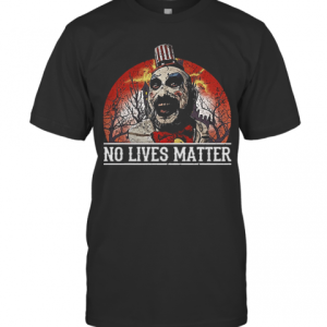 No Lives Matter Love Captain Spaulding Halloween T-Shirt
