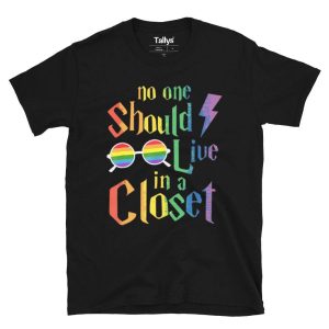 No One Should Live In A Closet T Shirt 1