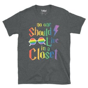 No One Should Live In A Closet T-Shirt 2 No One Should Live In A Closet T Shirt 3