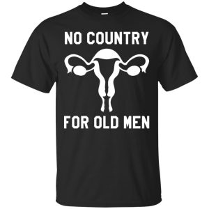 No country for old men shirt, hoodie, long sleeve, ladies tee