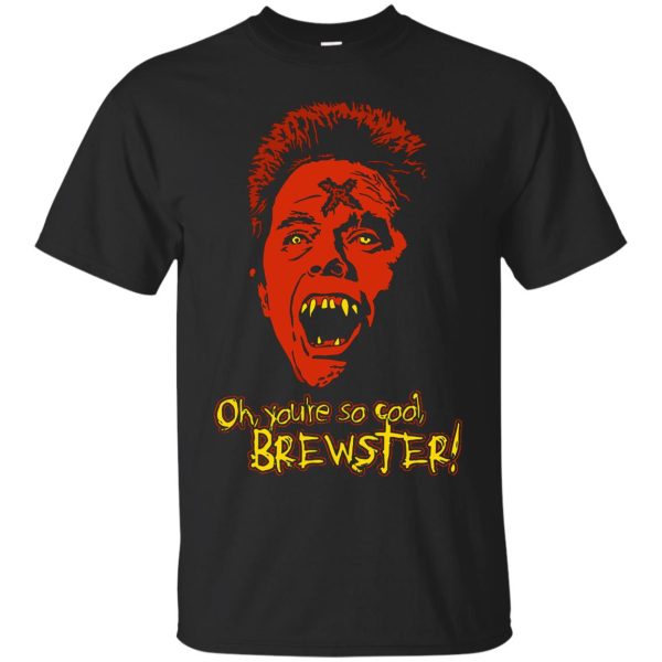 Oh you’re so cool Brewster shirt, hoodie