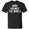 Ohio Against the world shirt, hoodie, long sleeve, ladies tee