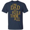 One dad to rule them all shirt, hoodie, long sleeve