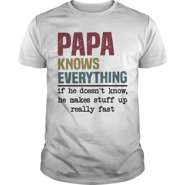 Papa knows everything if he doesn’t know shirt, hoodie