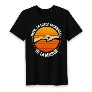 Papa la force tranquille de la maison T shirt homme Papa la force tranquille de la maison T shirt homme