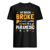 Paramedic Halloween Costume Women Broom Broke Now I’m A shirt