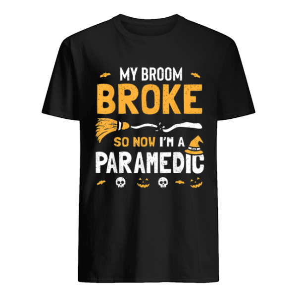 Paramedic Halloween Costume Women Broom Broke Now I’m A shirt