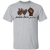 Peace love justice shirt, hoodie, long sleeve