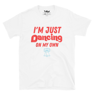Philly I’m Just Dancing on My Own Philadelphia T-Shirt