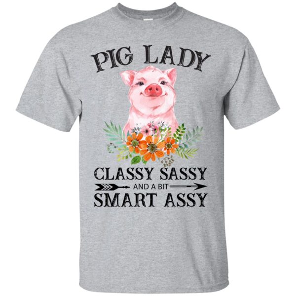 Pig Lady Classy Sassy and A Bit Smart Assy shirt, ladies tee, hoodie