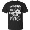 Powered by fairydust and metal shirt, hoodie, long sleeve