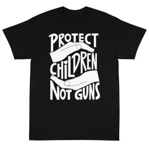 Protect Children Not Guns T-Shirt Protect Children Not Guns T-Shirt