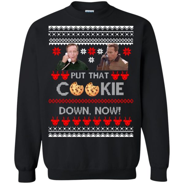 Put That Cookie Down Now Ugly Sweater, hoodie, long sleeve