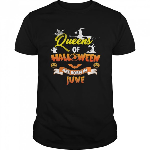 Queen Of Halloween Are Born In June shirt