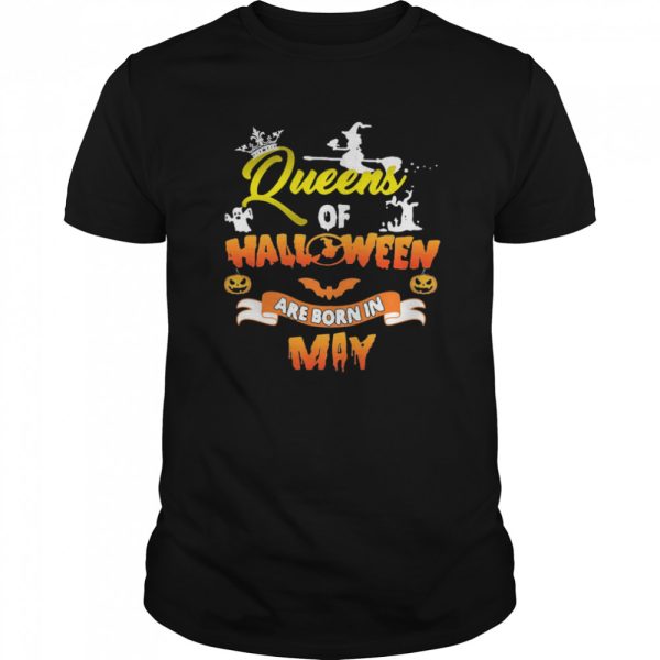 Queen Of Halloween Are Born In May shirt