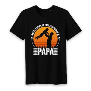 Reste calme et fait confiance à PAPA t shirt