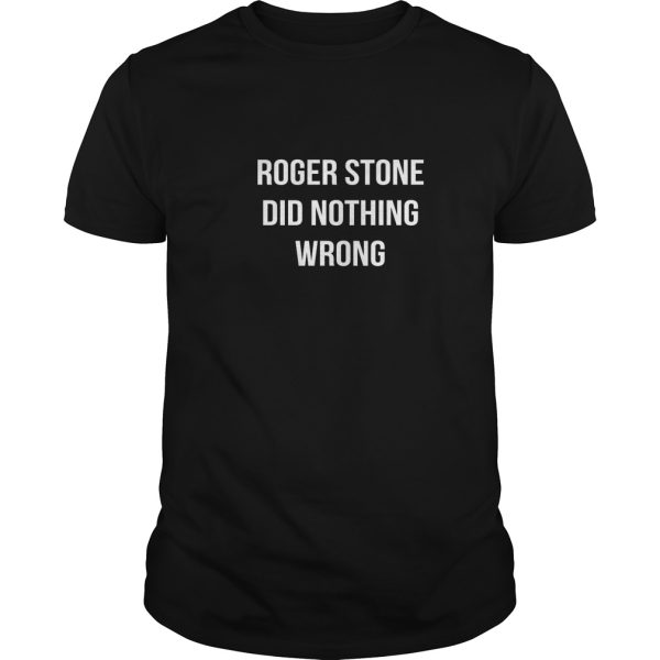 Roger Stone Did Nothing Wrong t-shirt, hoodie, long sleeve