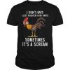Rooster I don&rsquo;t fart I just whisper in my pants sometimes It&rsquo;s a scream shirt