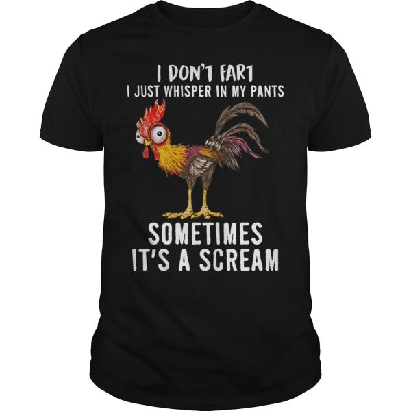 Rooster I don’t fart I just whisper in my pants sometimes It’s a scream shirt