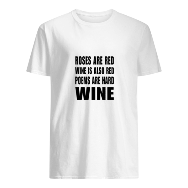 Roses are red wine is also red poems are hard wine shirt, hoodie