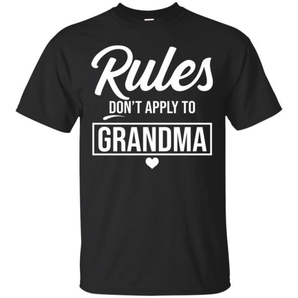 Rule don’t apply to grandma shirt, hoodie, long sleeve