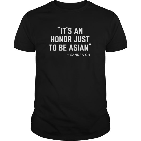 Sandra OH It’s an honor just to be Asian shirt, hoodie