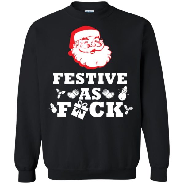 Santa Festive as fuck Christmas sweater, hoodie, long sleeve