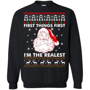 Santa First things first i’m the realest Christmas sweatshirt, hoodie