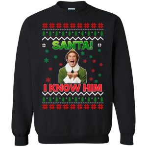 Santa I know him Christmas sweater, hoodie, long sleeve