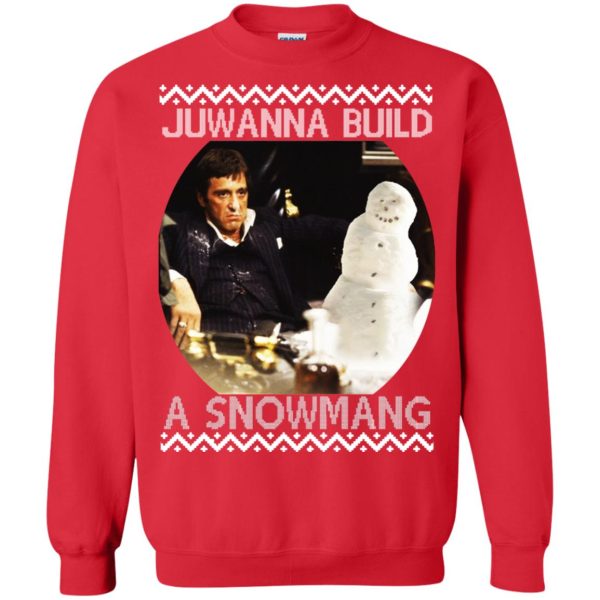 Scarface juwanna build a snowman Christmas ugly sweatshirt, shirt