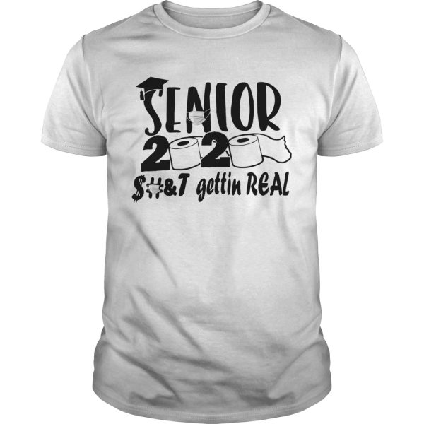 Senior 2020 shit gettin real shirt, hoodie, long sleeve