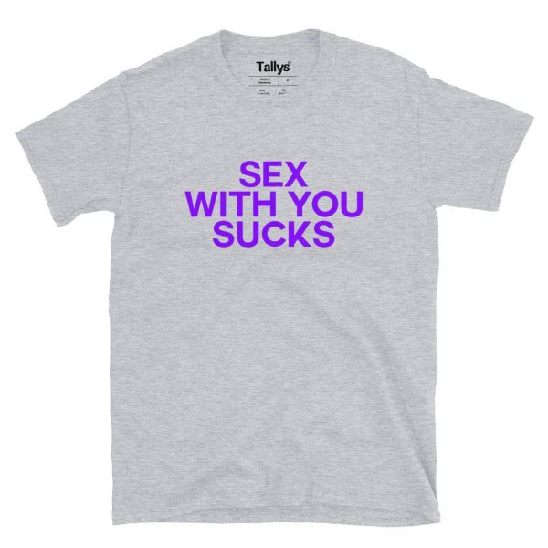 Sex With You Sucks T-Shirt