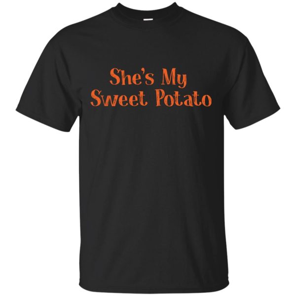She is my sweet potato t-shirt, hoodie, ladies tee