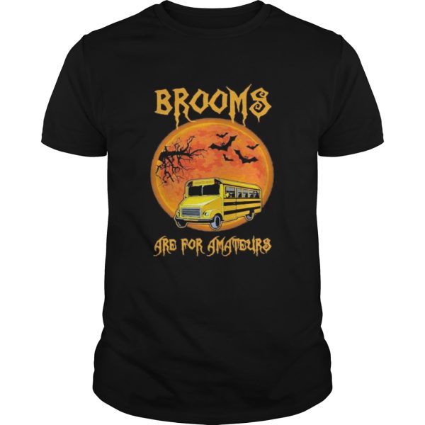 Shool Bus Brooms are for amateurs Halloween shirt