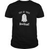 Sick of your Boo Sheet shirt, hoodie, long sleeve, ladies tee