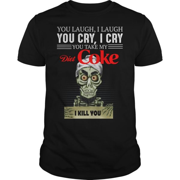 Skeleton you laugh i laugh you cry i cry you take me Diet Coke shirt