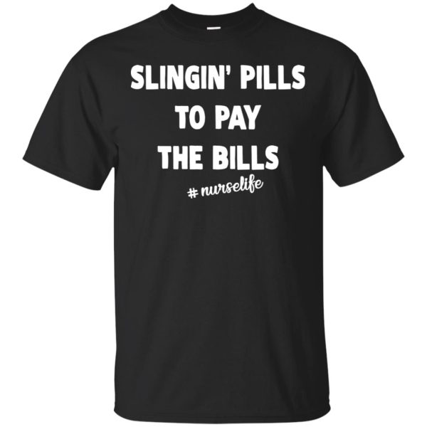 Slingin’s pills to pay the bills shirt, hoodie, long sleeve, ladies tee