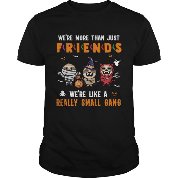 Sloth Were Like A Really Small Gang Halloween T-Shirt