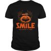 Smile Pumpkin Halloween Day Is Here shirt