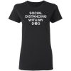 Social distancing with my dog shirt, hoodie, long sleeve