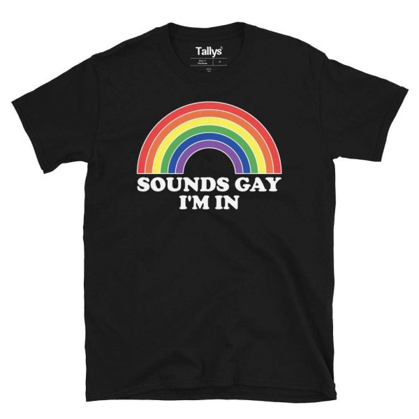 Sounds Gay I’m In Pride T-Shirt