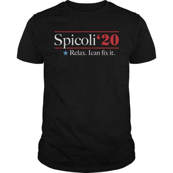 Spicoli 2020 relax I can fix it shirt, hoodie, long sleeve