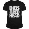 St Patricks Day Dibs On The Redhead shirt, hoodie, long sleeve