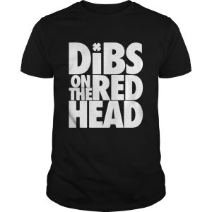 St Patricks Day Dibs On The Redhead shirt, hoodie, long sleeve