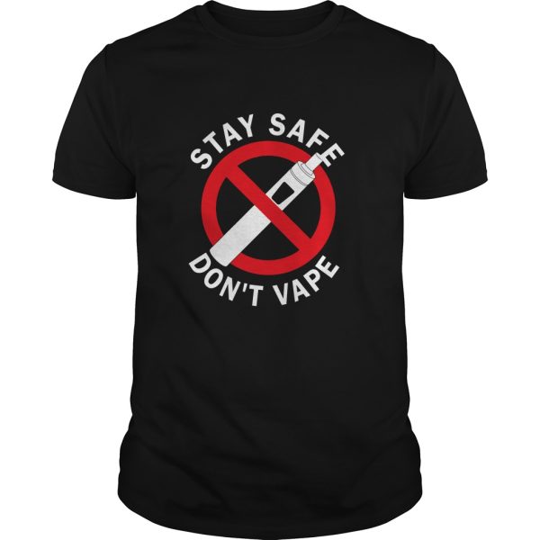 Stay Safe Don’t Vape shirt, hoodie, long sleeve, ladies tee