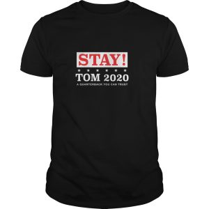 Stay Tom 2020 a quarterback you can trust shirt, hoodie, long sleeve
