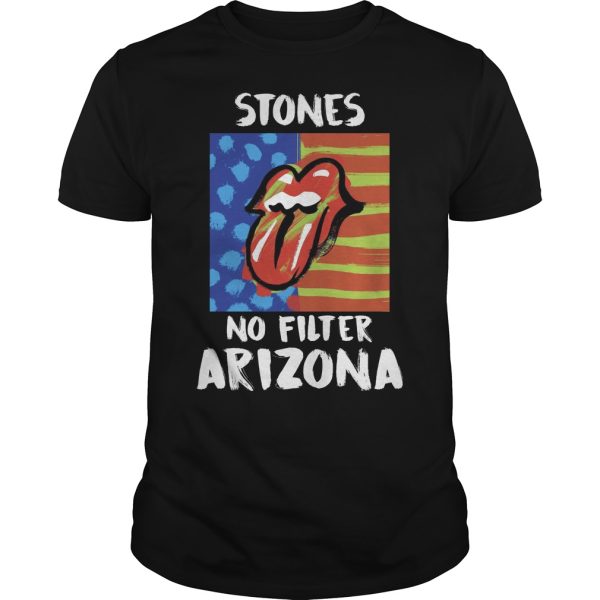 Stones no filter Arizona shirt, hoodie, long sleeve, ladies tee